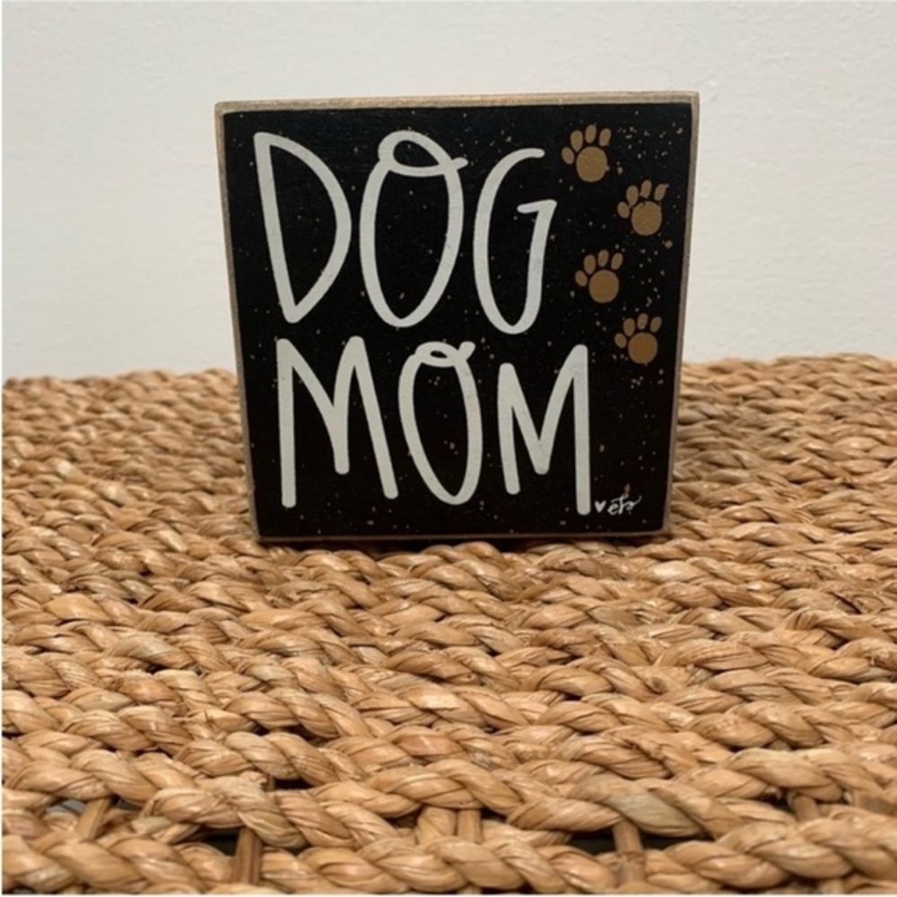 Dog Mom Small Wood Decor‎ Desk or Hang Up 
4” x 4” Small